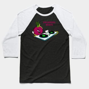 Dropping Beets Baseball T-Shirt
